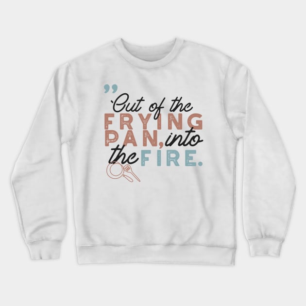 Frying Pan Quotes Typography I Crewneck Sweatshirt by FlinArt